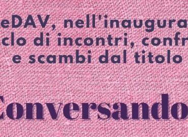 13 ottobre, al CeDAV il primo incontro di “Conversando”