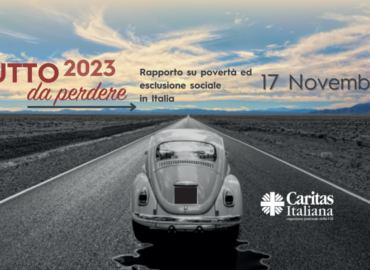 17 novembre, ore 10.00: presentazione del Rapporto 2023 su povertà ed esclusione sociale in Italia dal titolo “Tutto da perdere”.